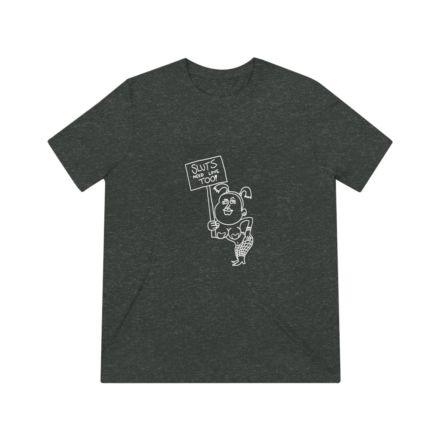 "Sluts Need Love Too" Men's T-Shirt