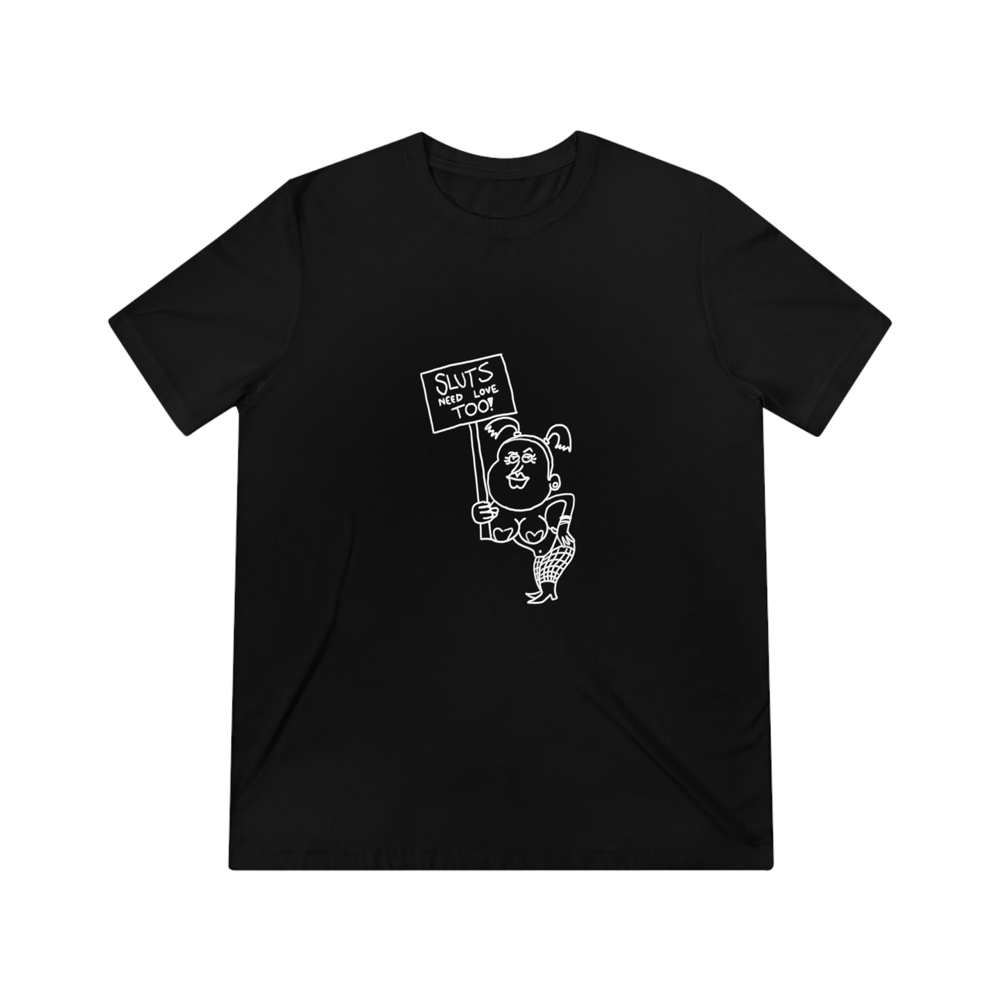 "Sluts Need Love Too" Men's T-Shirt
