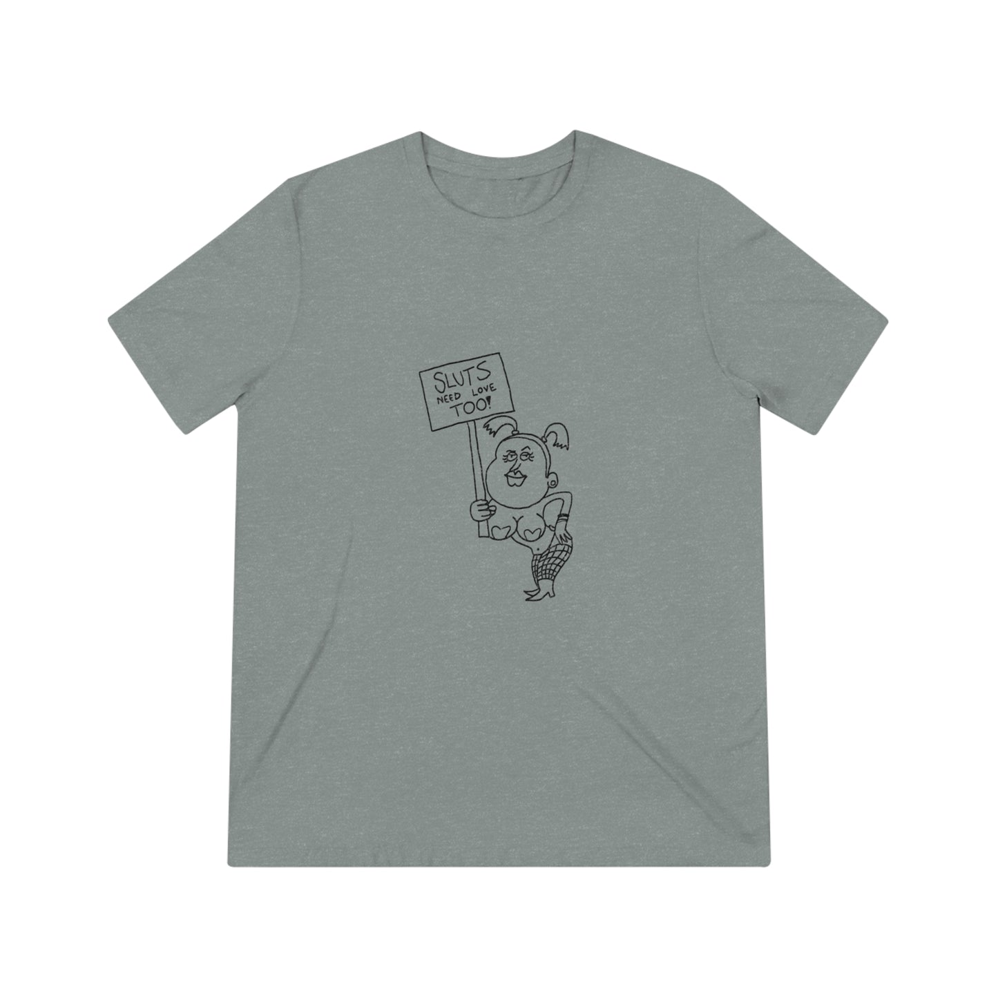 "Sluts Need Love Too" Men's T-Shirt